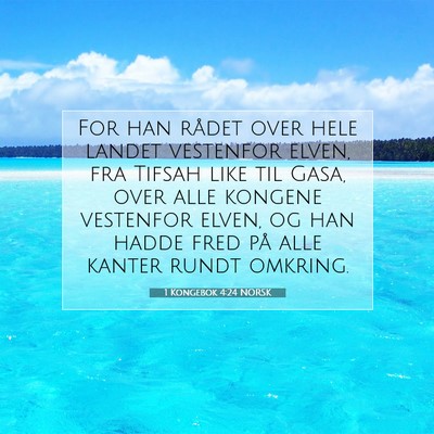Picture 07 - 1 Kongebok 4:24 NORSK - For han rådet over hele landet vestenfor elven, - Bible Verse Picture