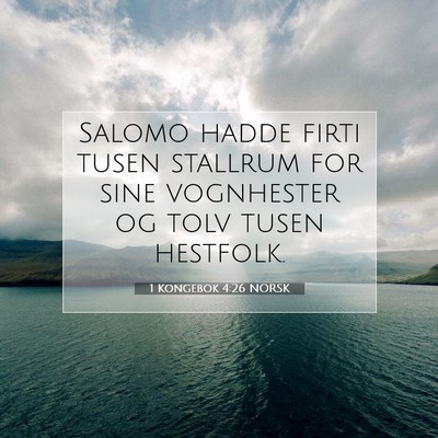 Picture 07 - 1 Kongebok 4:26 NORSK - Salomo hadde firti tusen stallrum for sine - Bible Verse Picture