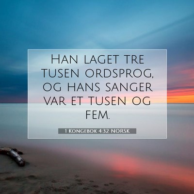 Picture 07 - 1 Kongebok 4:32 NORSK - Han laget tre tusen ordsprog, og hans sanger var - Bible Verse Picture