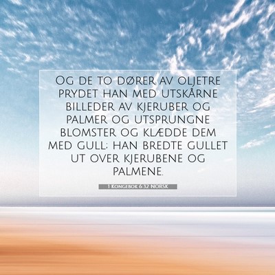 Picture 07 - 1 Kongebok 6:32 NORSK - Og de to dører av oljetre prydet han med - Bible Verse Picture