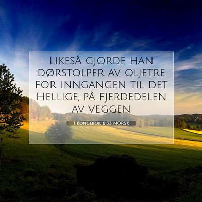 Picture 07 - 1 Kongebok 6:33 NORSK - Likeså gjorde han dørstolper av oljetre for - Bible Verse Picture