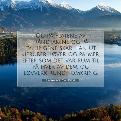 Picture 07 - 1 Kongebok 7:36 NORSK - Og på flatene av håndtakene og på fyllingene - Bible Verse Picture