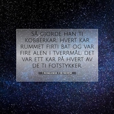 Picture 07 - 1 Kongebok 7:38 NORSK - Så gjorde han ti kobberkar; hvert kar rummet - Bible Verse Picture