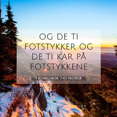 Picture 07 - 1 Kongebok 7:43 NORSK - og de ti fotstykker og de ti kar på - Bible Verse Picture