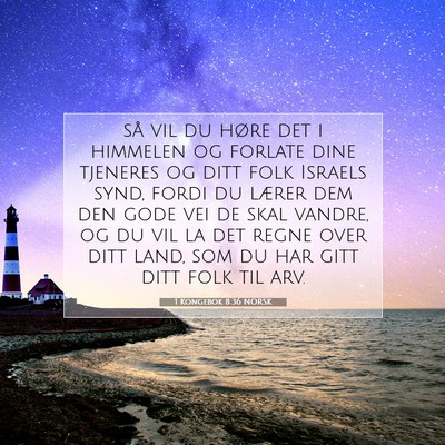 Picture 07 - 1 Kongebok 8:36 NORSK - så vil du høre det i himmelen og forlate dine - Bible Verse Picture