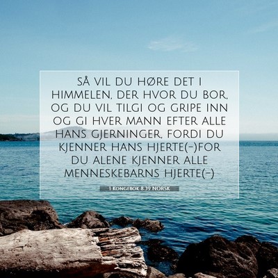 Picture 07 - 1 Kongebok 8:39 NORSK - så vil du høre det i himmelen, der hvor du bor, - Bible Verse Picture