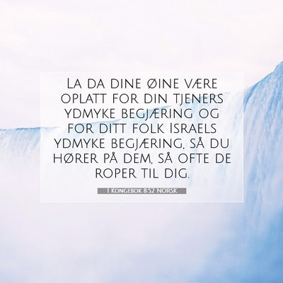 Picture 07 - 1 Kongebok 8:52 NORSK - La da dine øine være oplatt for din tjeners - Bible Verse Picture
