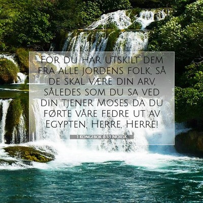 Picture 07 - 1 Kongebok 8:53 NORSK - For du har utskilt dem fra alle jordens folk, så - Bible Verse Picture