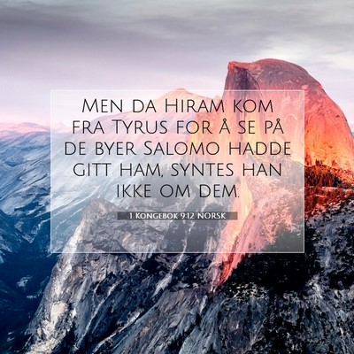 Picture 07 - 1 Kongebok 9:12 NORSK - Men da Hiram kom fra Tyrus for å se på de byer - Bible Verse Picture