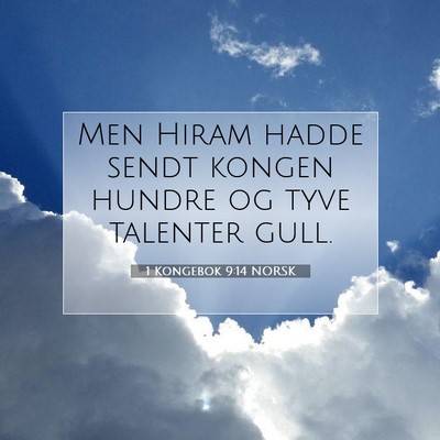 Picture 07 - 1 Kongebok 9:14 NORSK - Men Hiram hadde sendt kongen hundre og tyve - Bible Verse Picture