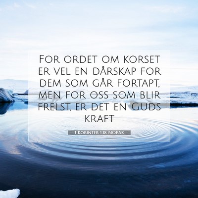 Picture 07 - 1 Korinter 1:18 NORSK - For ordet om korset er vel en dårskap for dem - Bible Verse Picture