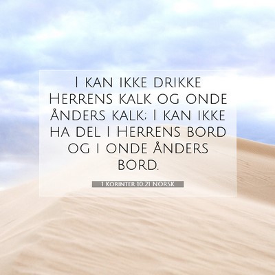 Picture 07 - 1 Korinter 10:21 NORSK - I kan ikke drikke Herrens kalk og onde ånders - Bible Verse Picture