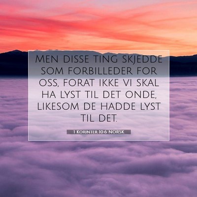 Picture 07 - 1 Korinter 10:6 NORSK - Men disse ting skjedde som forbilleder for oss, - Bible Verse Picture