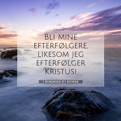 Picture 07 - 1 Korinter 11:1 NORSK - Bli mine efterfølgere, likesom jeg efterfølger - Bible Verse Picture