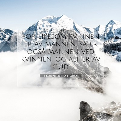 Picture 07 - 1 Korinter 11:12 NORSK - for likesom kvinnen er av mannen, så er også - Bible Verse Picture