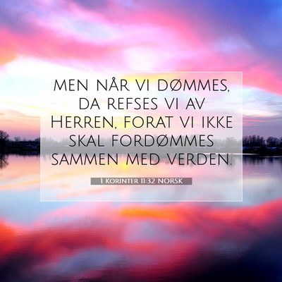Picture 07 - 1 Korinter 11:32 NORSK - men når vi dømmes, da refses vi av Herren, - Bible Verse Picture