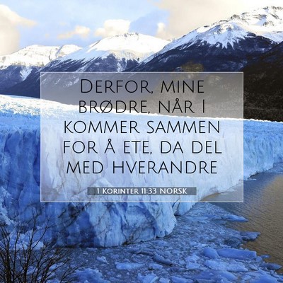 Picture 07 - 1 Korinter 11:33 NORSK - Derfor, mine brødre, når I kommer sammen for å - Bible Verse Picture
