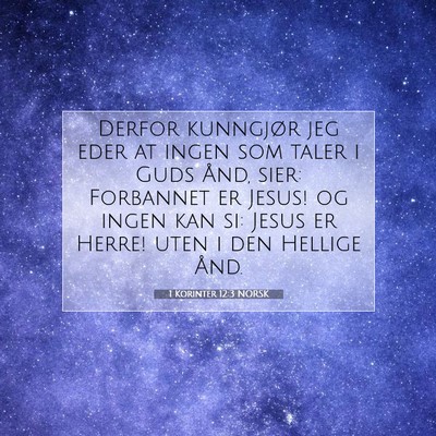 Picture 07 - 1 Korinter 12:3 NORSK - Derfor kunngjør jeg eder at ingen som taler i - Bible Verse Picture