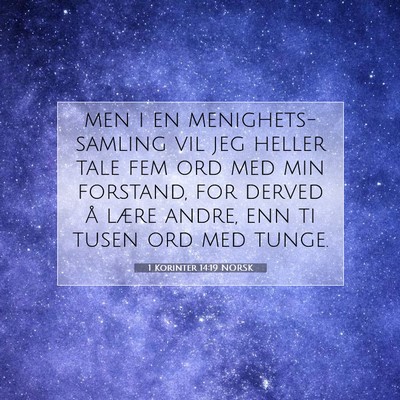 Picture 07 - 1 Korinter 14:19 NORSK - men i en menighets-samling vil jeg heller tale - Bible Verse Picture