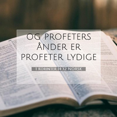 Picture 07 - 1 Korinter 14:32 NORSK - og profeters ånder er profeter - Bible Verse Picture