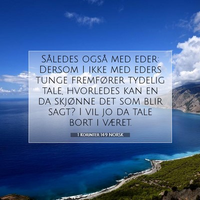 Picture 07 - 1 Korinter 14:9 NORSK - Således også med eder: Dersom I ikke med eders - Bible Verse Picture