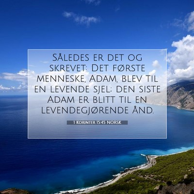 Picture 07 - 1 Korinter 15:45 NORSK - Således er det og skrevet: Det første menneske, - Bible Verse Picture