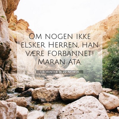 Picture 07 - 1 Korinter 16:22 NORSK - Om nogen ikke elsker Herren, han være forbannet! - Bible Verse Picture