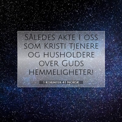 Picture 07 - 1 Korinter 4:1 NORSK - Således akte I oss som Kristi tjenere og - Bible Verse Picture