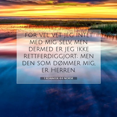 Picture 07 - 1 Korinter 4:4 NORSK - for vel vet jeg intet med mig selv, men dermed er - Bible Verse Picture