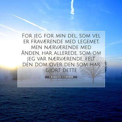 Picture 07 - 1 Korinter 5:3 NORSK - For jeg for min del, som vel er fraværende med - Bible Verse Picture