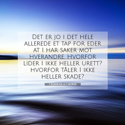 Picture 07 - 1 Korinter 6:7 NORSK - Det er jo i det hele allerede et tap for eder at - Bible Verse Picture