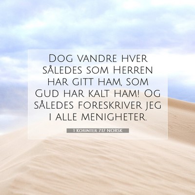 Picture 07 - 1 Korinter 7:17 NORSK - Dog vandre hver således som Herren har gitt ham, - Bible Verse Picture