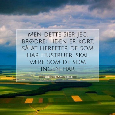 Picture 07 - 1 Korinter 7:29 NORSK - Men dette sier jeg, brødre: Tiden er kort, så - Bible Verse Picture
