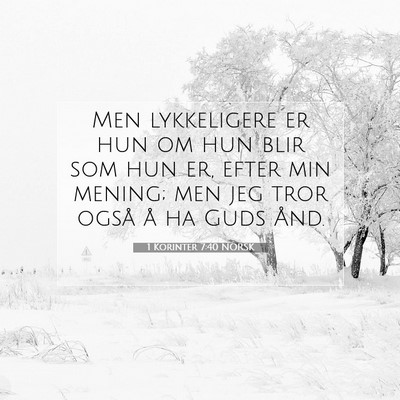 Picture 07 - 1 Korinter 7:40 NORSK - Men lykkeligere er hun om hun blir som hun er, - Bible Verse Picture
