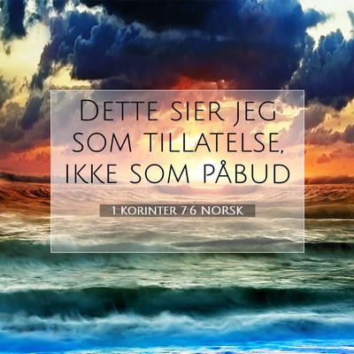 Picture 07 - 1 Korinter 7:6 NORSK - Dette sier jeg som tillatelse, ikke som - Bible Verse Picture