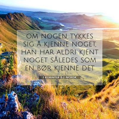 Picture 07 - 1 Korinter 8:2 NORSK - om nogen tykkes sig å kjenne noget, han har - Bible Verse Picture