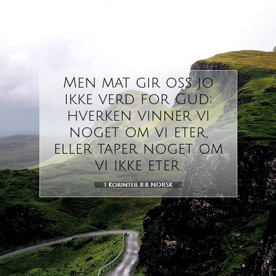 Picture 07 - 1 Korinter 8:8 NORSK - Men mat gir oss jo ikke verd for Gud; hverken - Bible Verse Picture