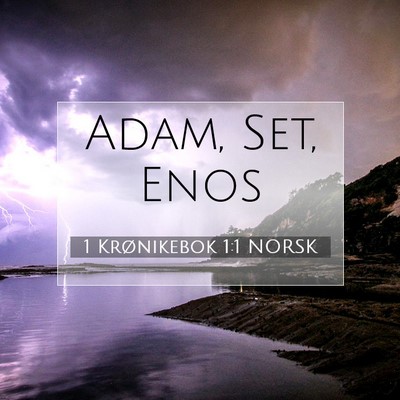 Picture 07 - 1 Krønikebok 1:1 NORSK - Adam, Set, - Bible Verse Picture