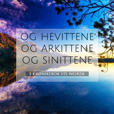 Picture 07 - 1 Krønikebok 1:15 NORSK - og hevittene og arkittene og - Bible Verse Picture