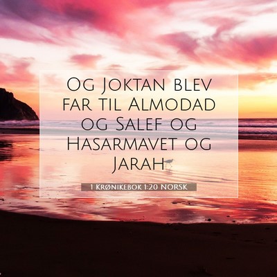 Picture 07 - 1 Krønikebok 1:20 NORSK - Og Joktan blev far til Almodad og Salef og - Bible Verse Picture
