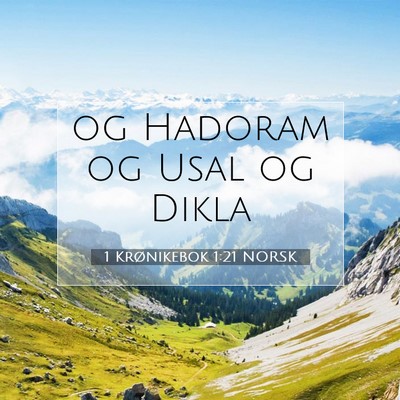 Picture 07 - 1 Krønikebok 1:21 NORSK - og Hadoram og Usal og - Bible Verse Picture
