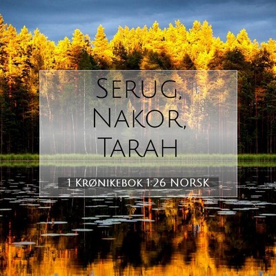 Picture 07 - 1 Krønikebok 1:26 NORSK - Serug, Nakor, - Bible Verse Picture