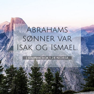 Picture 07 - 1 Krønikebok 1:28 NORSK - Abrahams sønner var Isak og - Bible Verse Picture
