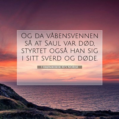Picture 07 - 1 Krønikebok 10:5 NORSK - Og da våbensvennen så at Saul var død, styrtet - Bible Verse Picture
