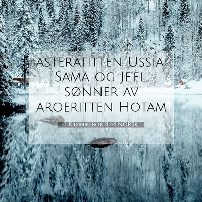Picture 07 - 1 Krønikebok 11:44 NORSK - asteratitten Ussia; Sama og Je'el, sønner av - Bible Verse Picture