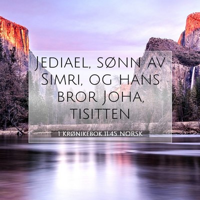Picture 07 - 1 Krønikebok 11:45 NORSK - Jediael, sønn av Simri, og hans bror Joha, - Bible Verse Picture