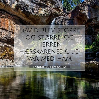 Picture 07 - 1 Krønikebok 11:9 NORSK - David blev større og større, og Herren, - Bible Verse Picture
