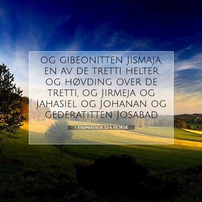 Picture 07 - 1 Krønikebok 12:4 NORSK - og gibeonitten Jismaja, en av de tretti helter og - Bible Verse Picture