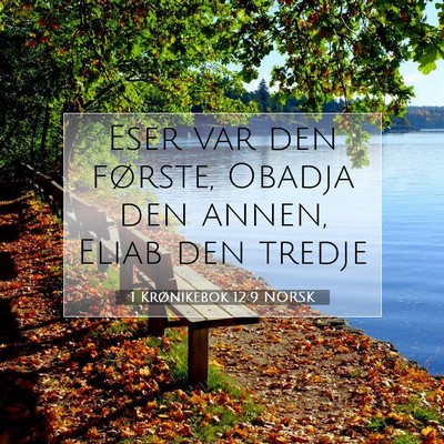 Picture 07 - 1 Krønikebok 12:9 NORSK - Eser var den første, Obadja den annen, Eliab den - Bible Verse Picture