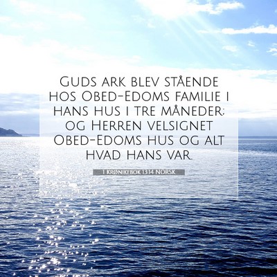Picture 07 - 1 Krønikebok 13:14 NORSK - Guds ark blev stående hos Obed-Edoms familie i - Bible Verse Picture